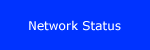 Check out the status of our Network.